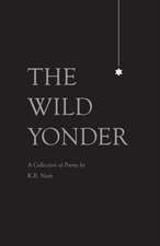 The Wild Yonder: A Collection of Poems by K.B. Nam