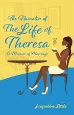 The Narrative of The Life of Theresa: A Memoir of Marriage