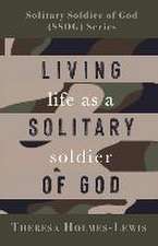 Living Life As a Solitary Soldier of God