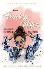 Dear Fearless Mujer, You Were Created for More: A Journey to Healing, Letting Go, & Finding Purpose