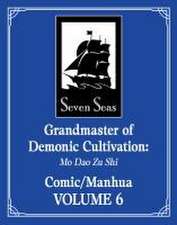 Grandmaster of Demonic Cultivation: Mo Dao Zu Shi (The Comic / Manhua) Vol. 6