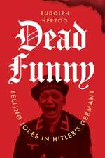 Dead Funny: Telling Jokes in Hitler's Germany