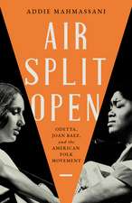 Air Split Open: Odetta, Joan Baez, and the American Folk Movement