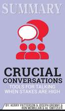 Summary of Crucial Conversations Tools for Talking When Stakes Are High, Second Edition by Kerry Patterson