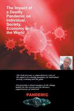 The Impact of a Deadly Pandemic on Individual, Society, Economy and the World