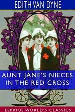 Aunt Jane's Nieces in the Red Cross (Esprios Classics)