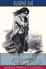 The Wandering Jew, Volume 2 (Esprios Classics)