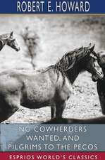 No Cowherders Wanted, and Pilgrims to the Pecos (Esprios Classics)