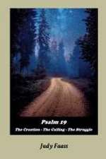 Psalm 19: The Creation - The Calling - The Struggle