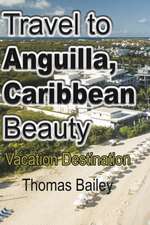 Travel to Anguilla, Caribbean Beauty