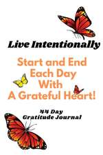 Live Intentionally - Start and End your day with Gratitude!