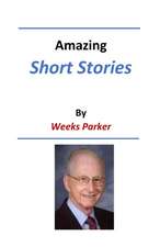 Amazing Short Stories by Weeks Parker