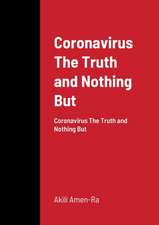 Coronavirus The Truth and Nothing But