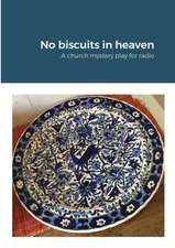 No biscuits in heaven