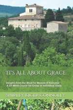 It's All about Grace: Insights from the Word for Women of Koinonia a 10-Week Course for Group or Individual Study