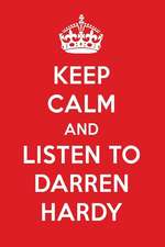 Keep Calm and Listen to Darren Hardy: Darren Hardy Designer Notebook