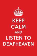 Keep Calm and Listen to Deafheaven: Deafheaven Designer Notebook