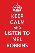 Keep Calm and Listen to Mel Robbins: Mel Robbins Designer Notebook