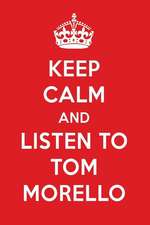 Keep Calm and Listen to Tom Morello: Tom Morello Designer Notebook