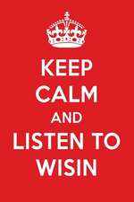 Keep Calm and Listen to Wisin: Wisin Designer Notebook