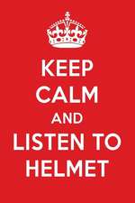 Keep Calm and Listen to Helmet: Helmet Designer Notebook