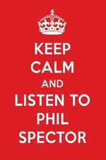 Keep Calm and Listen to Phil Spector: Phil Spector Designer Notebook