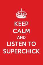 Keep Calm and Listen to Superchick: Superchick Designer Notebook