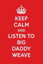 Keep Calm and Listen to Big Daddy Weave: Big Daddy Weave Designer Notebook