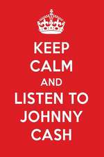 Keep Calm and Listen to Johnny Cash: Johnny Cash Designer Notebook