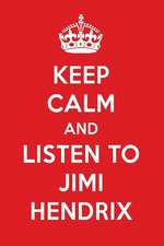 Keep Calm and Listen to Jimi Hendrix: Jimi Hendrix Designer Notebook