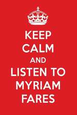 Keep Calm and Listen to Myriam Fares: Myriam Fares Designer Notebook