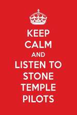 Keep Calm and Listen to Stone Temple Pilots: Stone Temple Pilots Designer Notebook