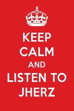 Keep Calm and Listen to Jherz: Jherz Designer Notebook