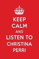 Keep Calm and Listen to Christina Perri: Christina Perri Designer Notebook