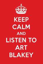 Keep Calm and Listen to Art Blakey: Art Blakey Designer Notebook