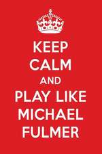 Keep Calm and Play Like Michael Fulmer: Michael Fulmer Designer Notebook