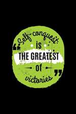 Self-Conquest Is the Greatest of Victories: An Inspirational Journal to Get You Motivated!