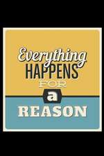 Everything Happens for a Reason: An Inspirational Journal to Get You Motivated !