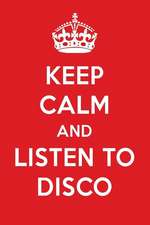 Keep Calm and Listen to Disco: Disco Designer Notebook