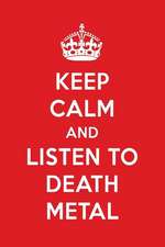 Keep Calm and Listen to Death Metal: Death Metal Designer Notebook