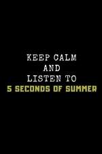 Keep Calm and Listen to 5 Seconds of Summer: Composition Note Book Journal