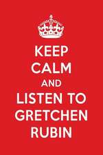 Keep Calm and Listen to Gretchen Rubin: Gretchen Rubin Designer Notebook