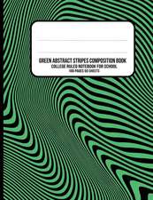 Green Abstract Stripes Composition Book: College Ruled Notebook for School