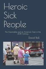 Heroic Sick People: The Automobile and an American Town in the 20th Century