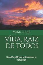 Vida, Raíz de Todos: Una Muy Breve Y Secundaria Reflexión