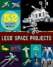 LEGO Space Projects: 52 Galactic Models