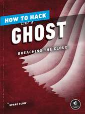 How To Hack Like A Ghost: Breaching the Cloud