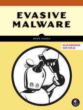 Evasive Malware: A Field Guide to Detecting, Analyzing, and Defeating Advanced Threats