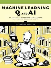 Machine Learning Q and AI: 30 Essential Questions and Answers on Machine Learning and AI