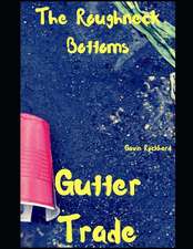 Gutter Trade: The Roughneck Bottoms